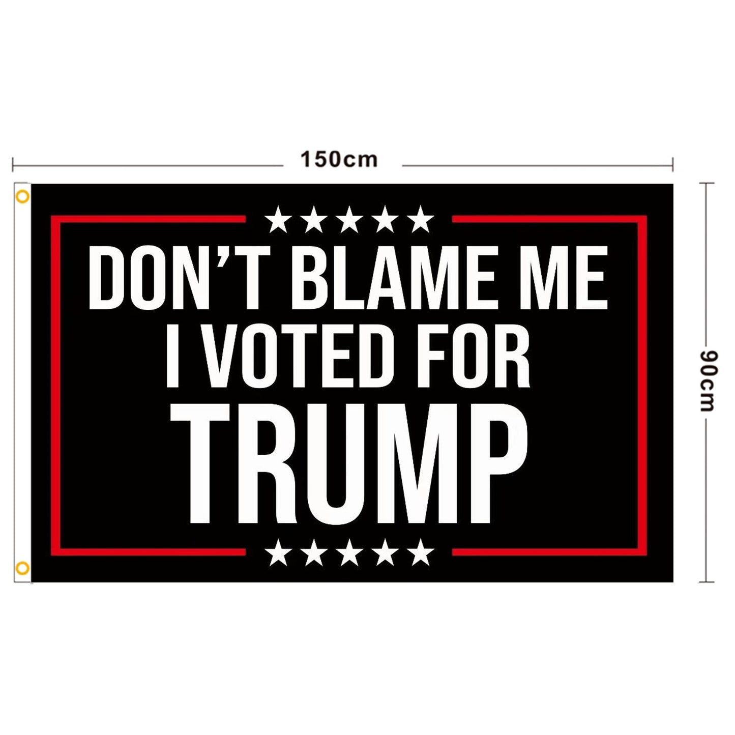 US Presidential Election Flag DONT BLAME ME I VOTED FOR TRUMP