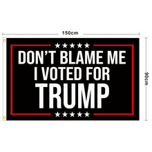 US Presidential Election Flag DONT BLAME ME I VOTED FOR TRUMP