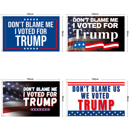 US Presidential Election Flag DONT BLAME ME I VOTED FOR TRUMP