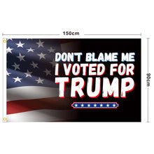 US Presidential Election Flag DONT BLAME ME I VOTED FOR TRUMP