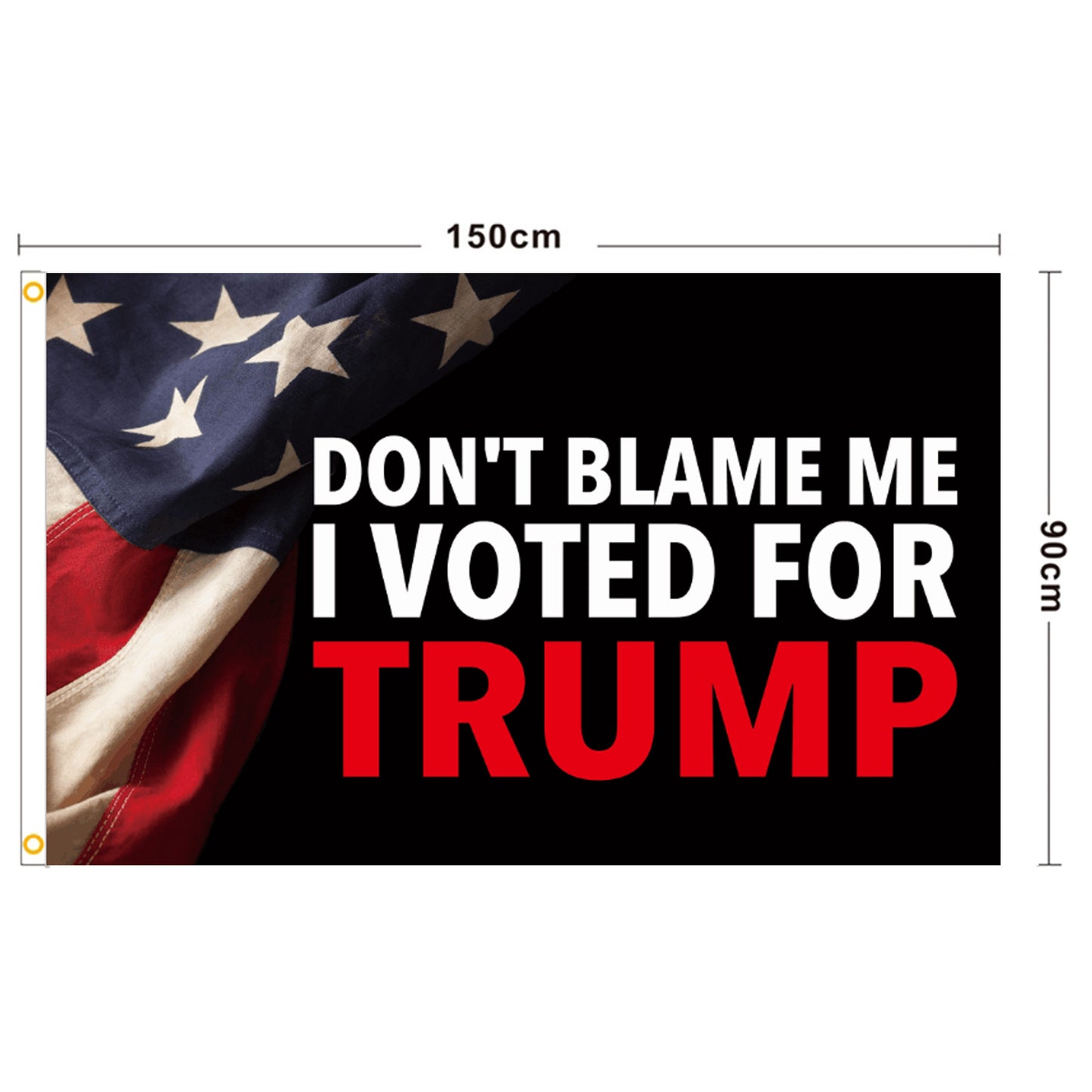 US Presidential Election Flag DONT BLAME ME I VOTED FOR TRUMP